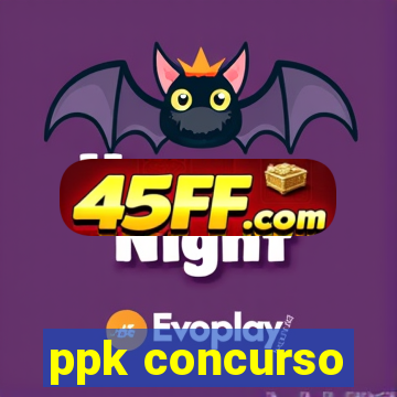 ppk concurso